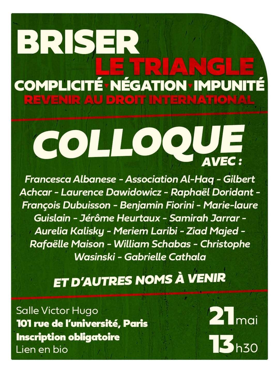 Colloque : BRISER LE TRIANGLE COMPLICITÉ - NÉGATION – IMPUNITÉ.
REVENIR AU DROIT INTERNATIONAL