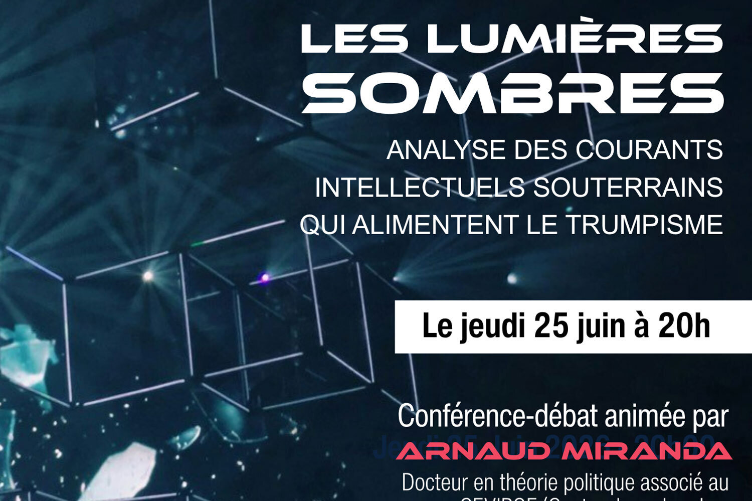 Conférence débat “Les Lumières sombres : analyse des courants intellectuels souterrains qui alimentent le trumpisme”