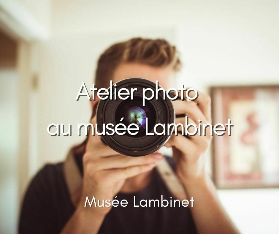 Atelier photo “Le musée comme lieu intime”