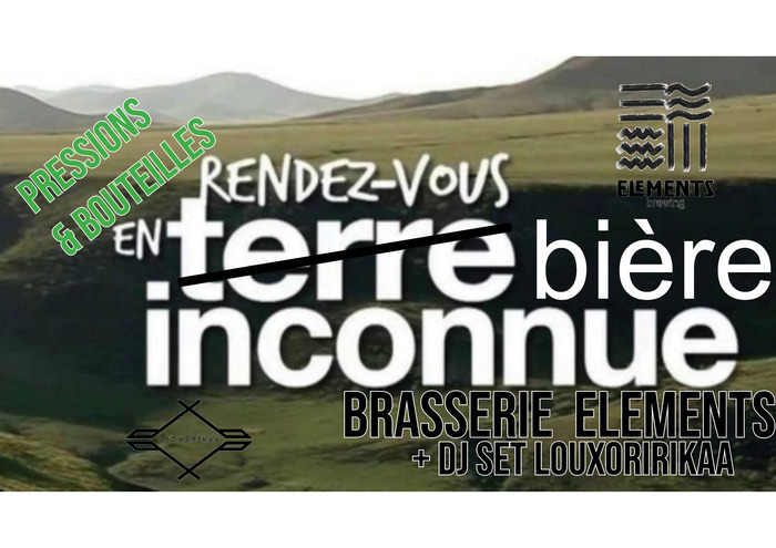 Rendez vous en bière inconnue: Elements + Dj set by Louxorikaa