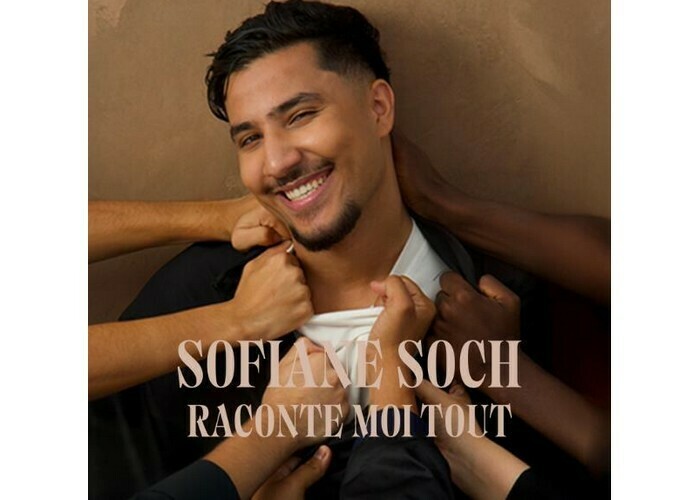 Sofiane Soch : Raconte moi tout