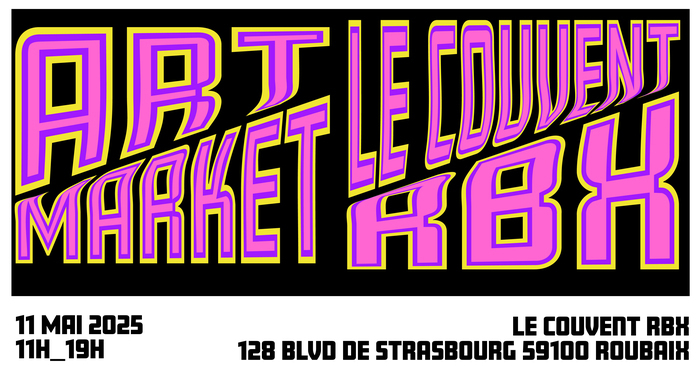 ART MARKET // LE COUVENT-RBX ART MARKET // LE COUVENT-RBX