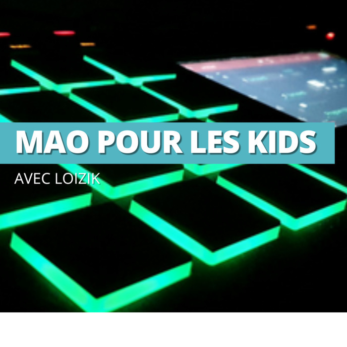 Stage : découverte de la MAO pour les Kids Stage : découverte de la MAO pour les Kids
