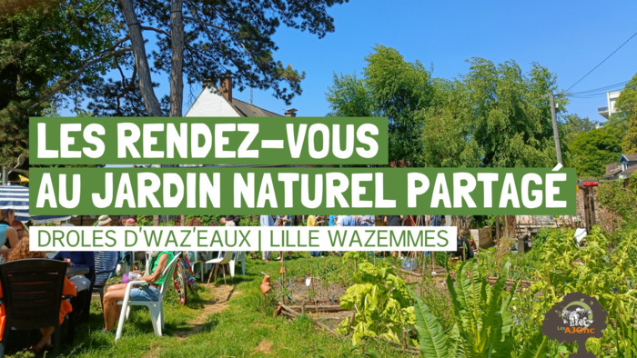 Les rendez-vous au jardin naturel partagé des Drôles d'Waz'eaux