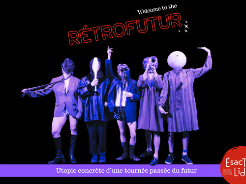 Rétrofutur : Utopie concrète d’un spectacle passé du futur