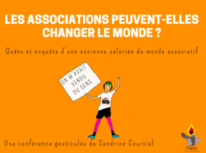 LES ASSOCIATIONS PEUVENT-ELLES CHANGER LE MONDE ? QUÊTE ET ENQUÊTE D'UNE ANCIENNE SALARIÉE DU MONDE ASSOCIATIF