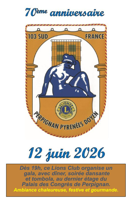 Le Lions Club Perpignan Pyrénées Doyen organise une soirée de gala à Perpignan le 12 juin 2026 à 19h à l'occasion du 70e anniversaire de sa création.