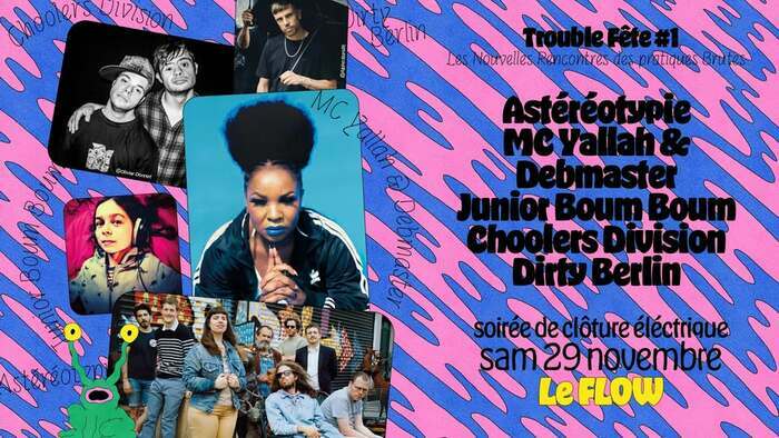Soirée Clôture Festival Trouble Fête (Astéréotypie, MC Yallah, Debmaster, Choolers Division...)