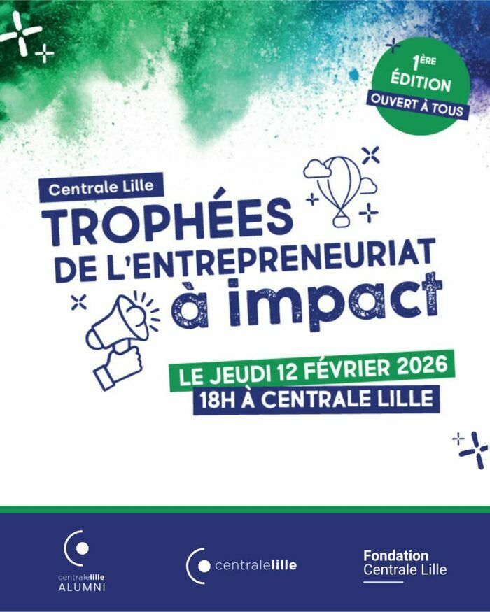 Trophées de l'entrepreneuriat à impact le jeudi 12 février à 18h à Centrale Lille