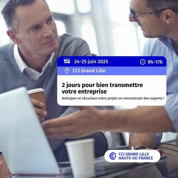 Les 24 et 25 juin : Formation "2 jours pour bien transmettre votre entreprise" organisé par la CCI Grand Lille