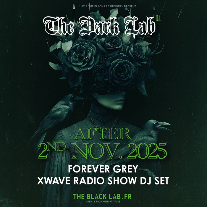 THE DARK LAB : FOREVER GREY + Xwave radio show DJ set