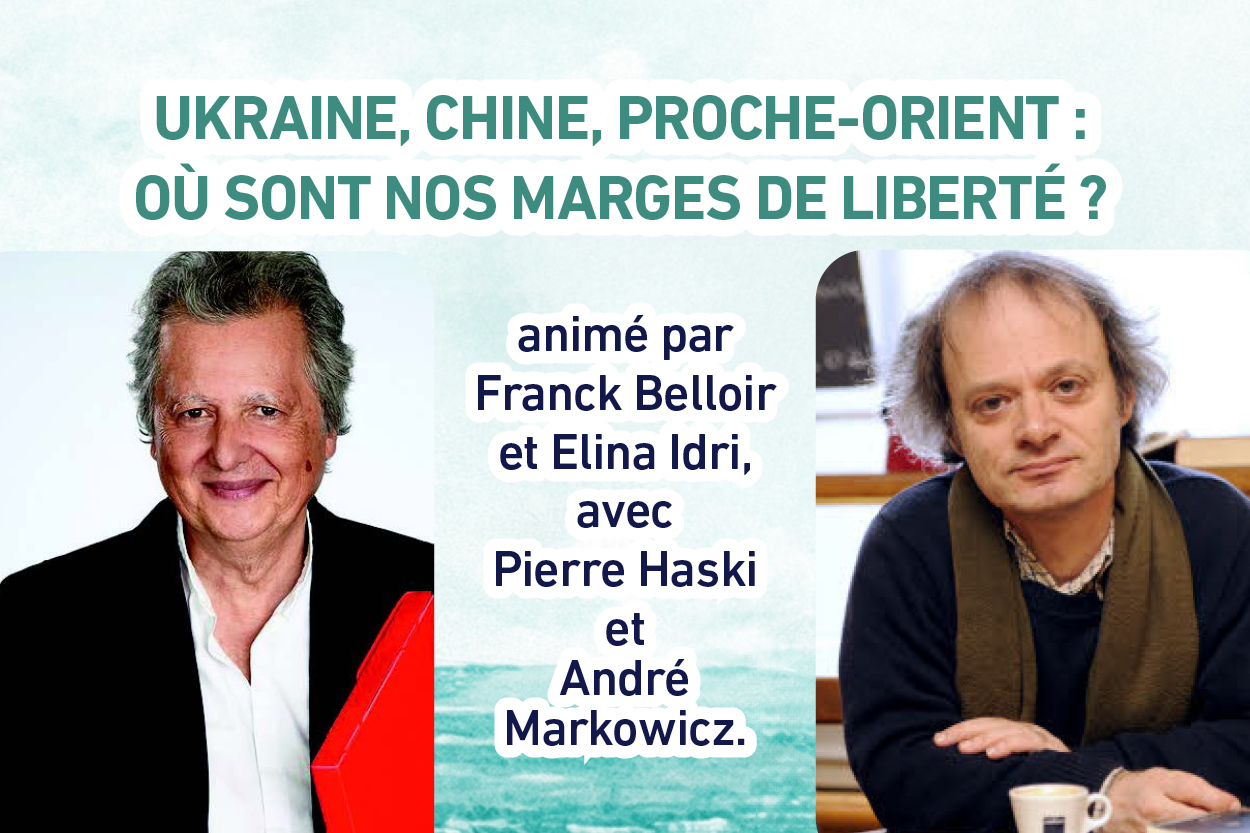 Ukraine, Chine, Proche-Orient : où sont nos marges de liberté ?