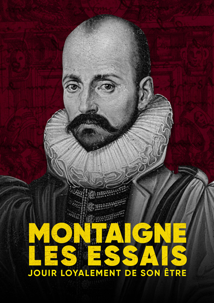 Montaigne, les essais. Jouir loyalement de mon être.