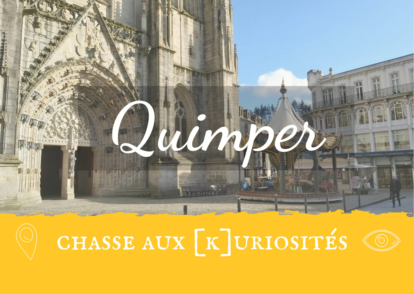 Chasse aux [K]uriosités à Quimper