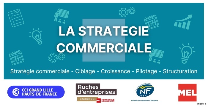 ATELIER: Stratégie Commerciale - les essentiels le mardi 11 décembre matin à la ruche d'entreprises MEL de Lille-Hellemmes
