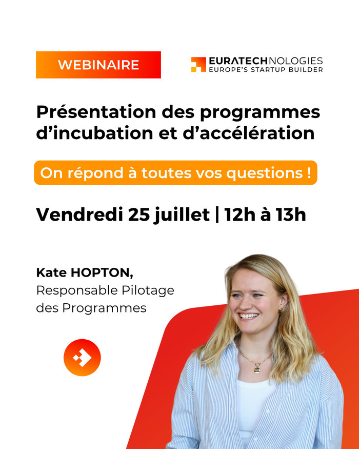 Webinaire "Présentation des programmes d'incubation et d'accélération d'Euratechnologies" le 25 juillet de 12h à 13h