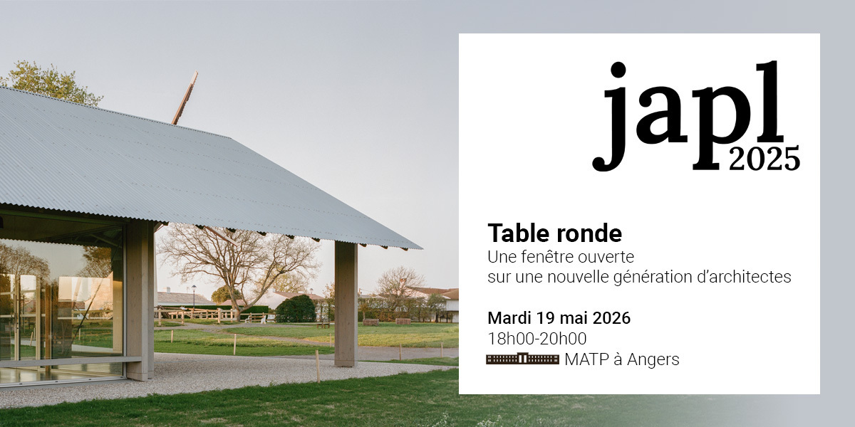 TABLE RONDE JAPL 2025 : Jeunes architectes & Paysagistes Ligériens