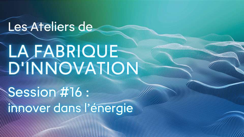 Les Ateliers de la Fabrique d'innovation