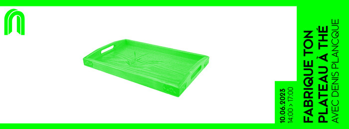 Atelier : Fabrication d'un plateau à thé