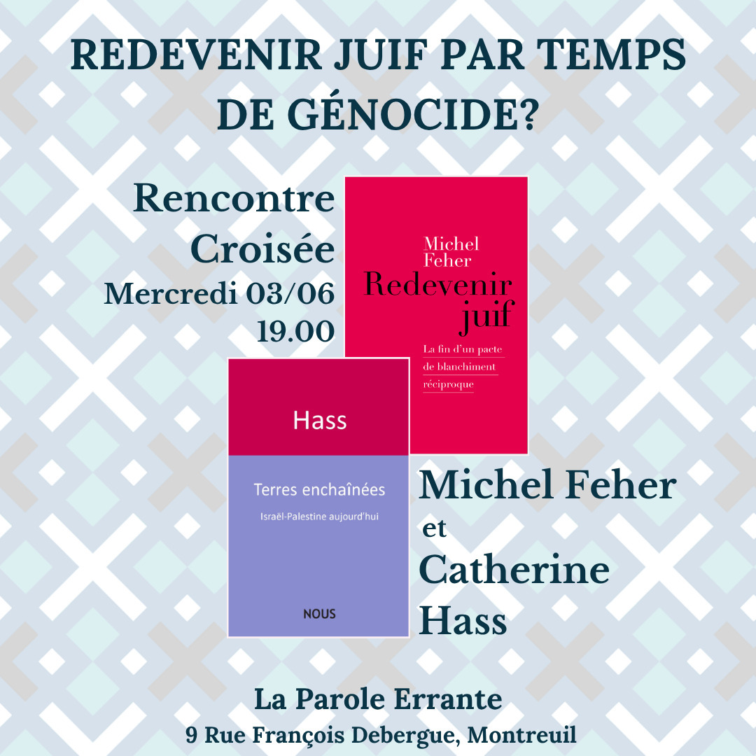 "Redevenir Juif par temps de Génocide?" Rencontre croisée avec Catherine Hass et Michel Feher