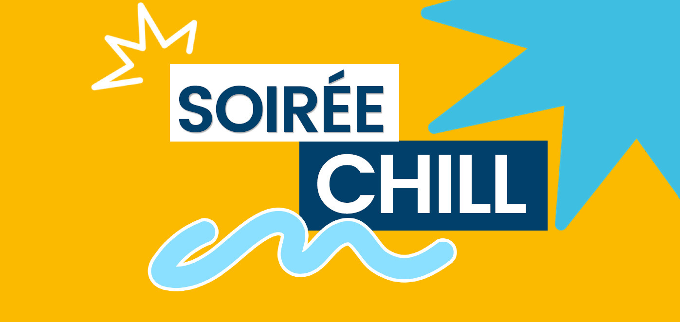 Soirée chill - Viens donner ton avis !