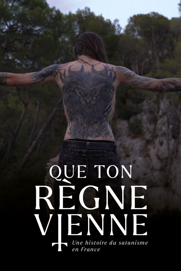 Que Ton Règne Vienne - Une histoire du satanisme en France