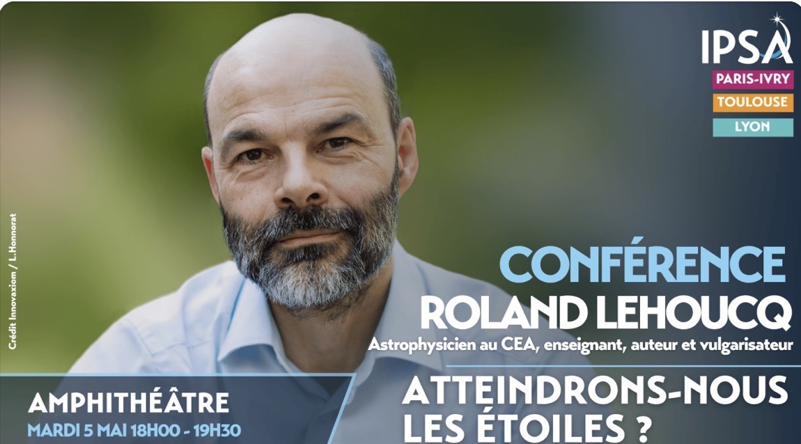 Conférence IPSA | Roland Lehoucq astrophysicien CEA. "Voyage interstellaire : entre science & imagination"