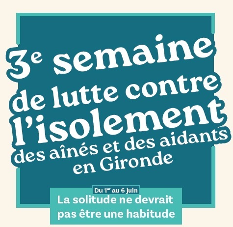 3ème semaine de lutte contre l'isolement des aînés et des aidants en Gironde