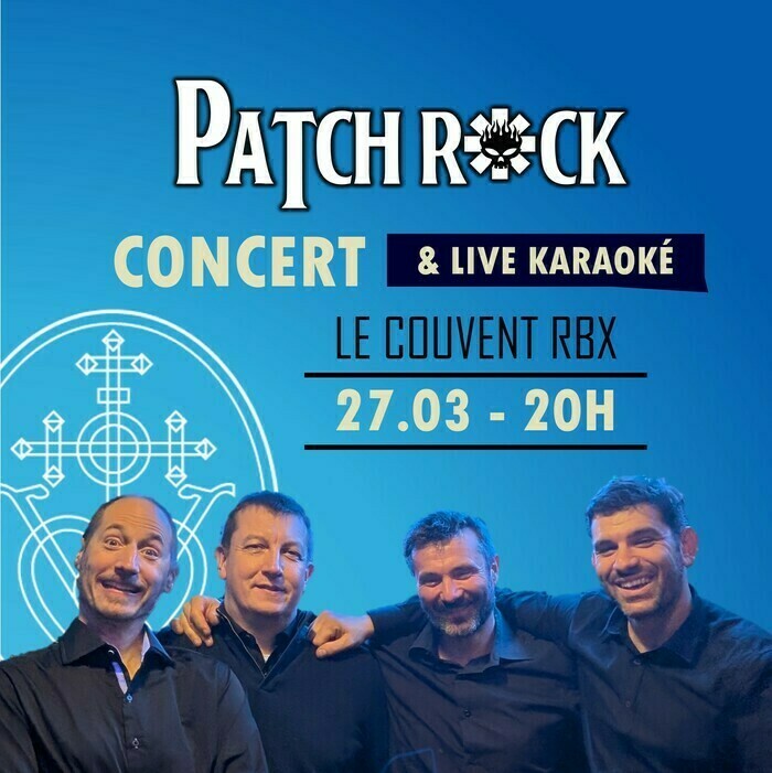 Concert Pop Rock & Live Karaoké : Patchrock au Couvent RBX Concert Pop Rock & Live Karaoké : Patchrock au Couvent RBX