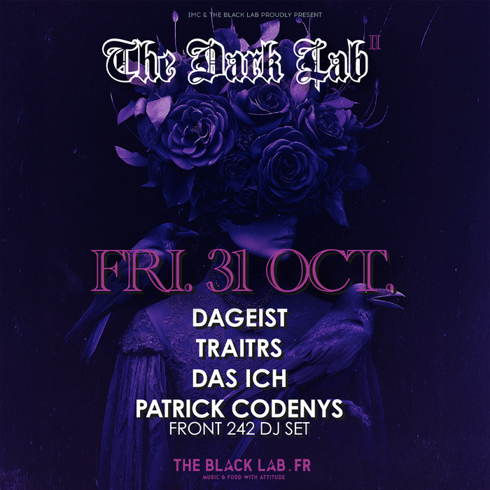 THE DARK LAB : DAS ICH + DAGEIST + TRAITERS + P. Codenys FRONT 242 DJ set @ THE BLACK LAB - Wasquehal
